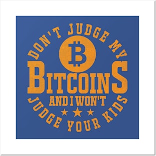 Don't Judge My Bitcoins Posters and Art